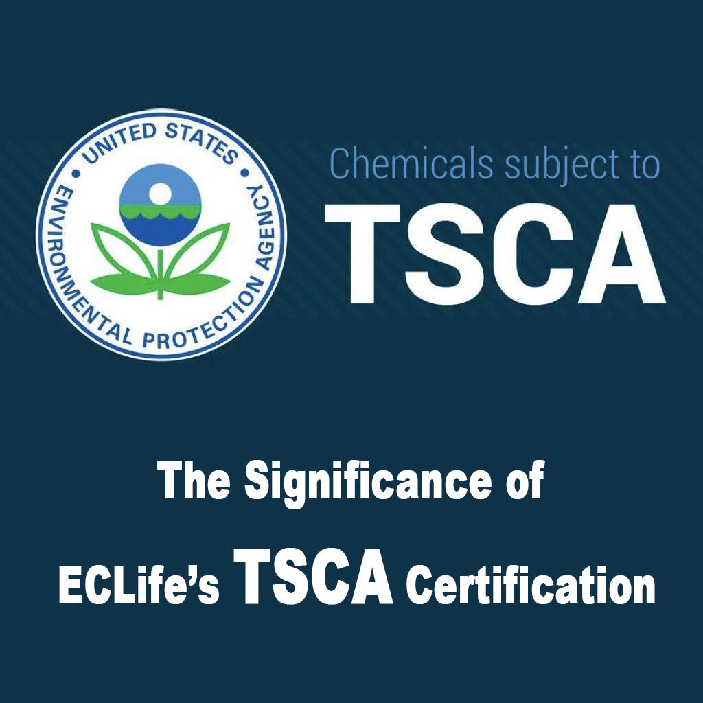 Understanding TSCA Compliance: How ECLife Products Passed Chemical Safety Testing